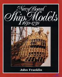 Franklin John. Navi Board. Ship Models 1650-1750